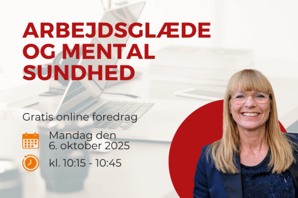 Gratis online foredrag den 6. oktober 2025: Arbejdsglæde og mental sundhed