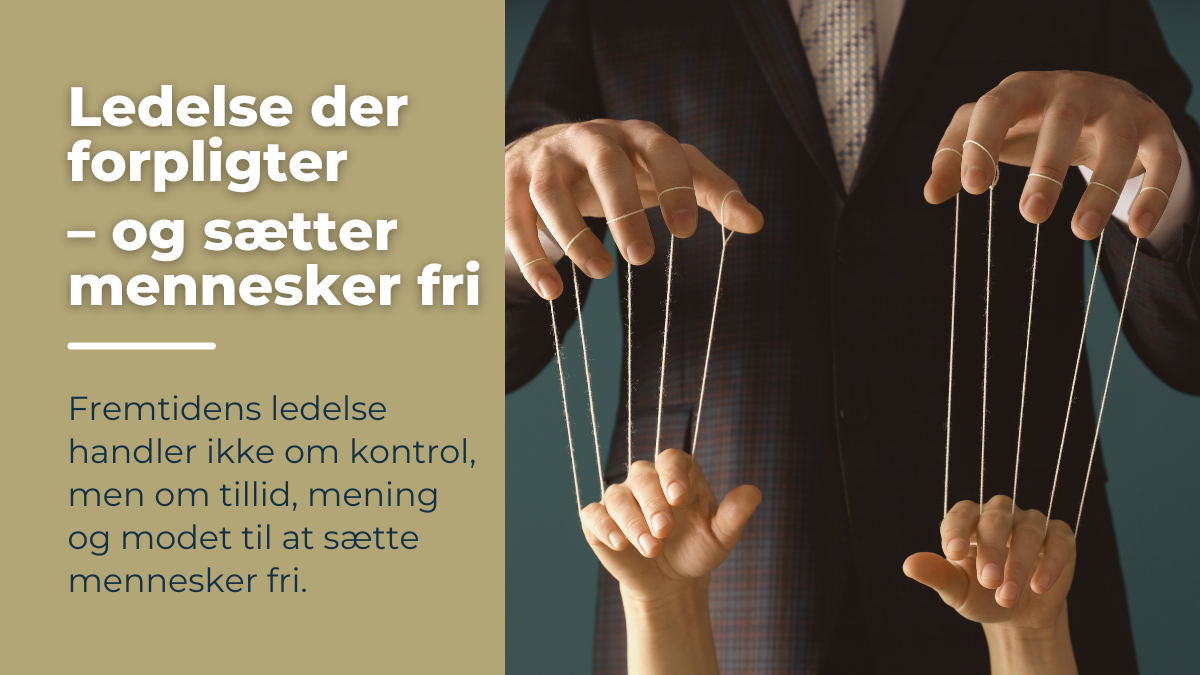 Ledelse der forpligter - og sætter mennesker fri.
